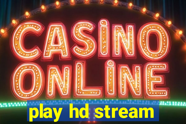 play hd stream